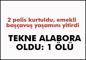 Tekne alabora oldu; 1 ölü